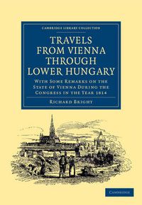 Cover image for Travels from Vienna through Lower Hungary: With Some Remarks on the State of Vienna during the Congress in the Year 1814