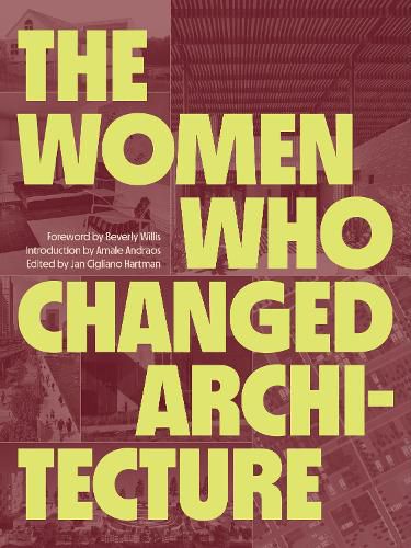Cover image for The Women Who Changed Architecture: Women Who Changed Architecture