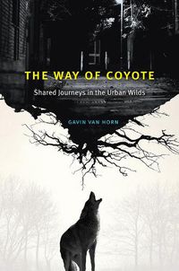 Cover image for The Way of Coyote: Shared Journeys in the Urban Wilds