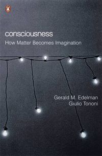Cover image for Consciousness: How Matter Becomes Imagination