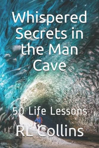 Cover image for Whispered Secrets in the Man Cave: 50 Life Lessons