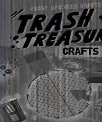Cover image for Trash to Treasure Crafts