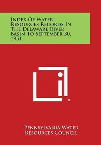 Cover image for Index of Water Resources Records in the Delaware River Basin to September 30, 1951