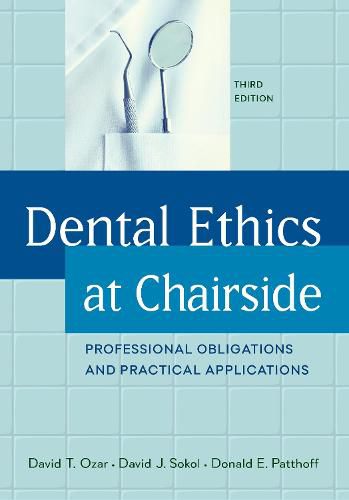 Cover image for Dental Ethics at Chairside: Professional Obligations and Practical Applications, Third Edition