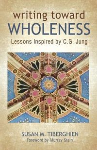 Cover image for Writing Toward Wholeness: Lessons Inspired by C.G. Jung