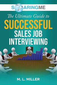 Cover image for SoaringME The Ultimate Guide to Successful Sales Job Interviewing