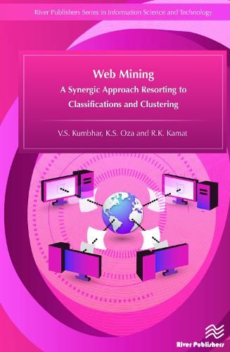 Cover image for Web Mining: A Synergic Approach Resorting to Classifications and Clustering