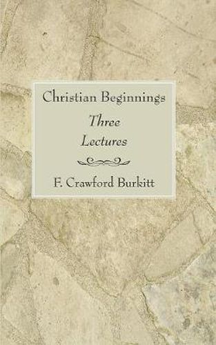 Cover image for Christian Beginnings: Three Lectures