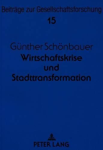 Cover image for Wirtschaftskrise Und Stadttransformation: Voelklingen Und Scunthorpe Zur Zeit Der Stahlkrise Der 1970er Und 1980er Jahre