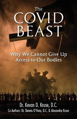Cover image for The Covid Beast: Why We Cannot Give Up Access to Our Bodies