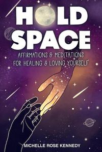 Cover image for Hold Space: Affirmations and Meditations for Healing and Loving Yourself