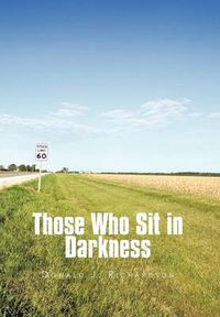 Cover image for Those Who Sit in Darkness