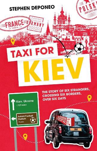 Cover image for Taxi for Kiev: The Story of Six Strangers, Crossing Six Borders, Over Six Days