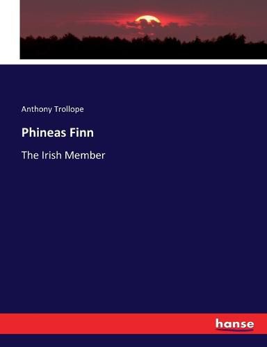 Cover image for Phineas Finn: The Irish Member