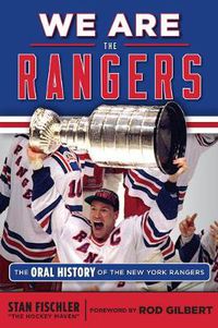 Cover image for We Are the Rangers: The Oral History of the New York Rangers