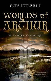 Cover image for Worlds of Arthur: Facts and Fictions of the Dark Ages