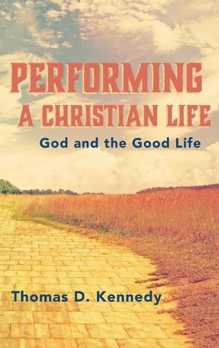 Cover image for Performing a Christian Life: God and the Good Life