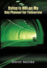 Cover image for Dying Is Not on My Day Planner for Tomorrow