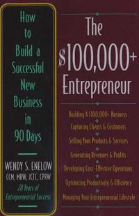 Cover image for $100,000+ Entrepreneur: How to Build a Successful New Business in 90 Days