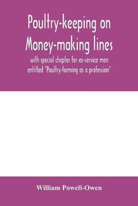 Cover image for Poultry-keeping on money-making lines with special chapter for ex-service men entitled Poultry-farming as a profession