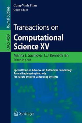 Cover image for Transactions on Computational Science XV: Special Issue on Advances in Autonomic Computing: Formal Engineering Methods for Nature-Inspired Computing Systems