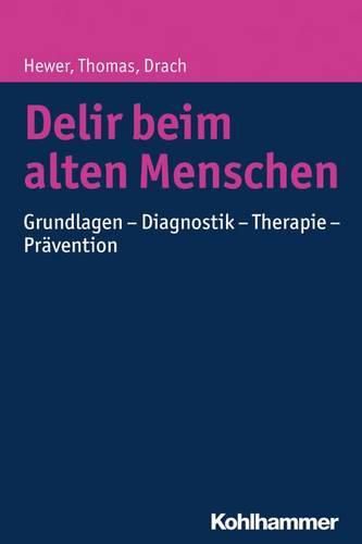 Cover image for Delir Beim Alten Menschen: Grundlagen - Diagnostik - Therapie - Pravention