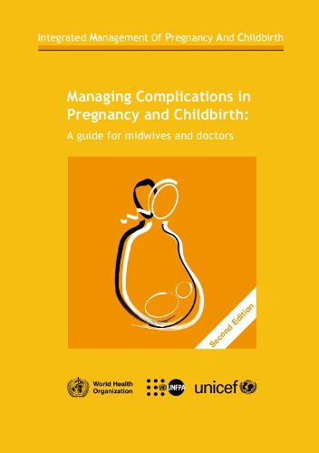 Cover image for Managing complications in pregnancy and childbirth: a guide for midwives and doctors