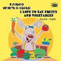 Cover image for I Love to Eat Fruits and Vegetables: Russian English Bilingual Edition