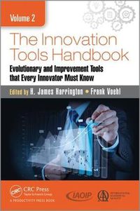Cover image for The Innovation Tools Handbook, Volume 2: Evolutionary and Improvement Tools that Every Innovator Must Know