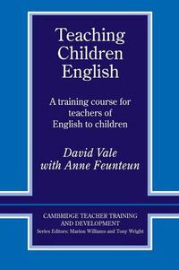 Cover image for Teaching Children English: An Activity Based Training Course