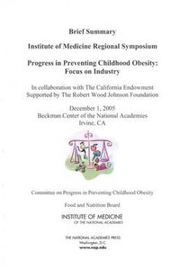 Cover image for Progress in Preventing Childhood Obesity: Focus on Industry, Brief Summary, Institute of Medicine Regional Symposium