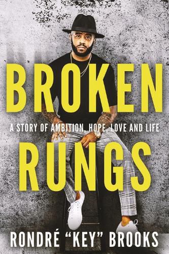 Cover image for Broken Rungs: A Story of Ambition, Hope, Love and Life.