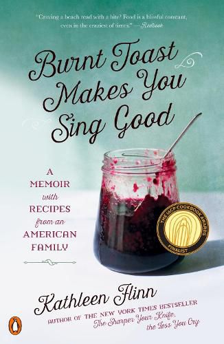 Cover image for Burnt Toast Makes You Sing Good: A Memoir with Recipes from an American Family