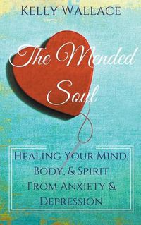 Cover image for The Mended Soul - Healing Your Mind, Body, & Spirit From Anxiety & Depression