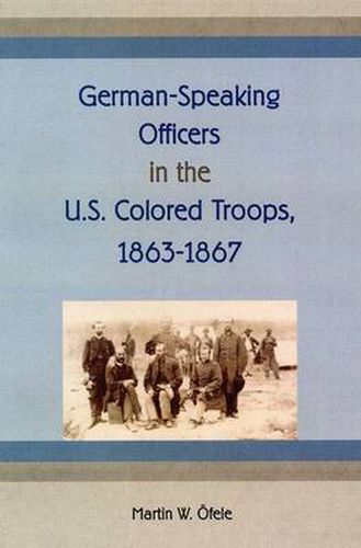 Cover image for German-Speaking Officers in the U.S. Colored Troops, 1863-1867