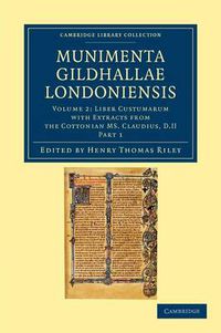 Cover image for Munimenta Gildhallae Londoniensis: Liber Albus, Liber Custumarum et Liber Horn, in Archivis Gildhallae Asservati