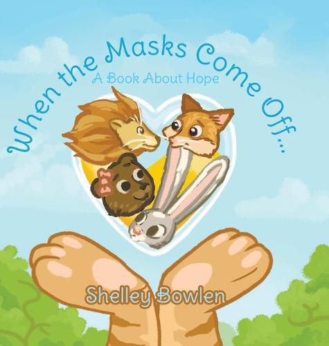 Cover image for When the Masks Come Off...: A Book About Hope
