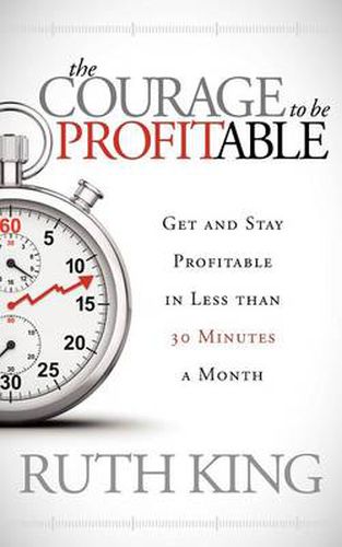 Cover image for The Courage to be Profitable: Get and Stay Profitable in Less than 30 Minutes a Month