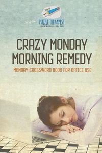 Cover image for Crazy Monday Morning Remedy Monday Crossword Book for Office Use