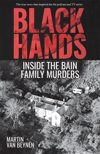 Black Hands: Inside the Bain Family Murders