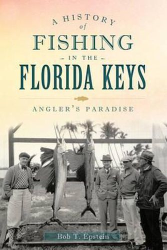 Cover image for A History of Fishing in the Florida Keys: Angler's Paradise