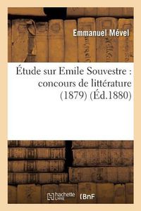 Cover image for Etude Sur Emile Souvestre: Concours de Litterature (1879)