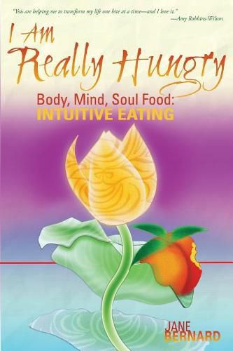 Cover image for I Am Really Hungry: Body, Mind, Soul Food: Intuitive Eating