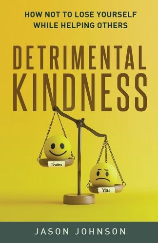 Detrimental Kindness