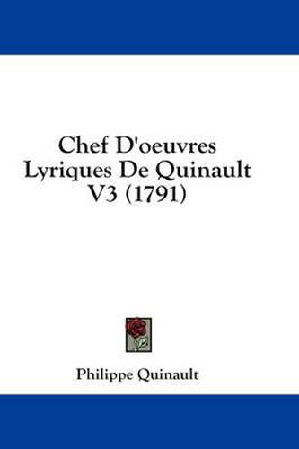 Cover image for Chef D'Oeuvres Lyriques de Quinault V3 (1791)