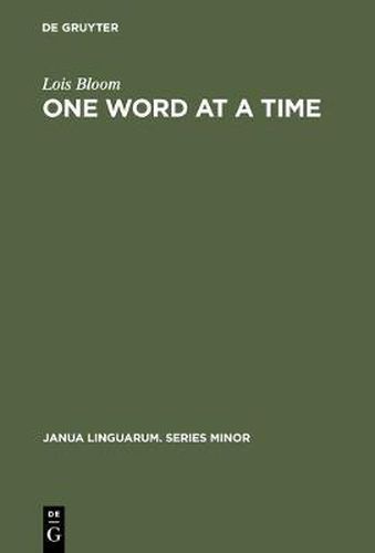 Cover image for One Word at a Time: The Use of Single Word Utterances before Syntax