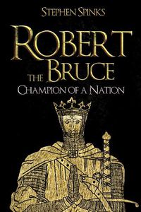 Cover image for Robert the Bruce: Champion of a Nation