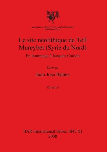 Cover image for Le site neolithique de Tell Mureybet (Syrie du Nord), Volume I