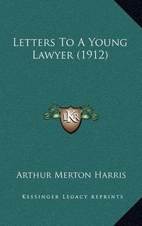 Cover image for Letters to a Young Lawyer (1912)