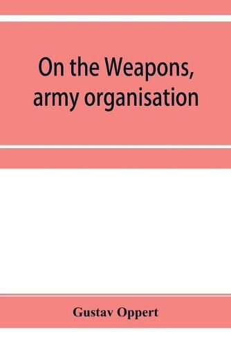 Cover image for On the weapons, army organisation, and political maxims of the ancient Hindus, with special reference to gunpowder and firearms